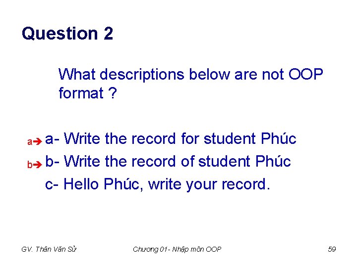 Question 2 What descriptions below are not OOP format ? a- Write the record Question 2 What descriptions below are not OOP format ? a- Write the record