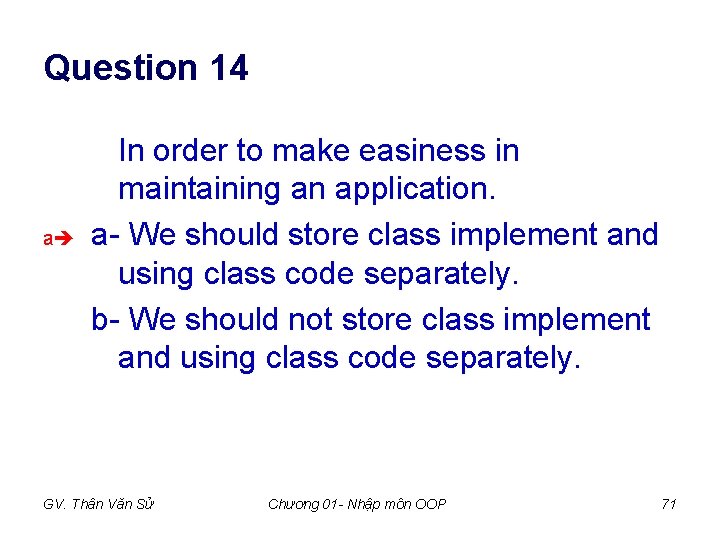 Question 14 a In order to make easiness in maintaining an application. a- We Question 14 a In order to make easiness in maintaining an application. a- We