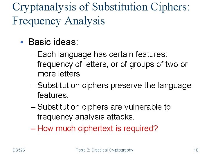 Cryptanalysis of Substitution Ciphers: Frequency Analysis • Basic ideas: – Each language has certain