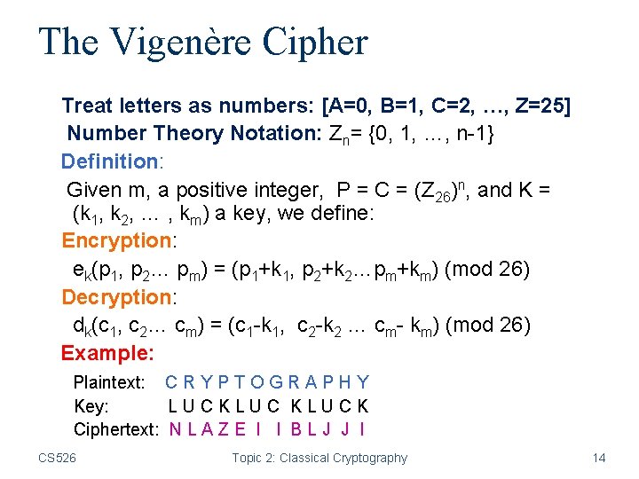 The Vigenère Cipher Treat letters as numbers: [A=0, B=1, C=2, …, Z=25] Number Theory