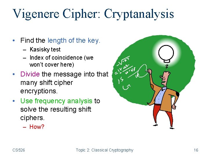 Vigenere Cipher: Cryptanalysis • Find the length of the key. – Kasisky test –