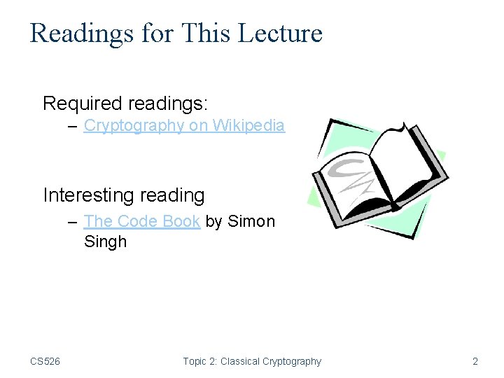 Readings for This Lecture Required readings: – Cryptography on Wikipedia Interesting reading – The