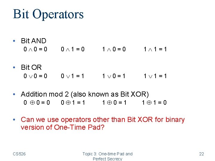 Bit Operators • Bit AND 0 0=0 0 1=0 1 0=0 1 1=1 0