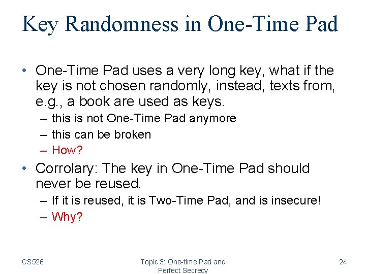 Key Randomness in One-Time Pad • One-Time Pad uses a very long key, what