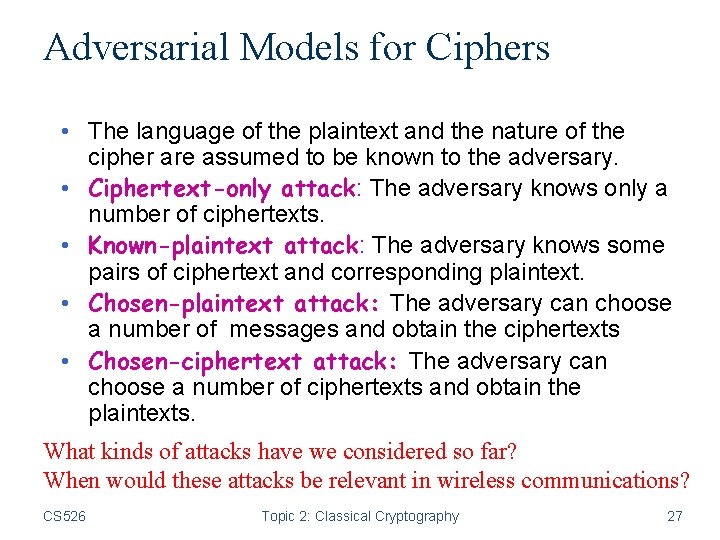 Adversarial Models for Ciphers • The language of the plaintext and the nature of