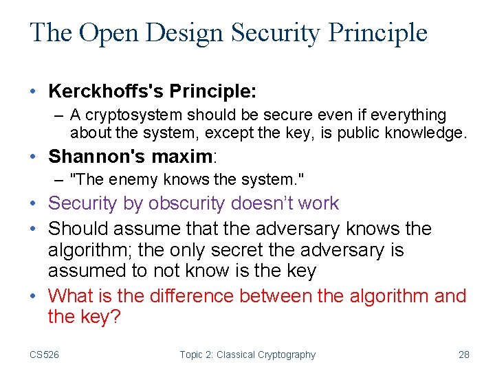 The Open Design Security Principle • Kerckhoffs's Principle: – A cryptosystem should be secure