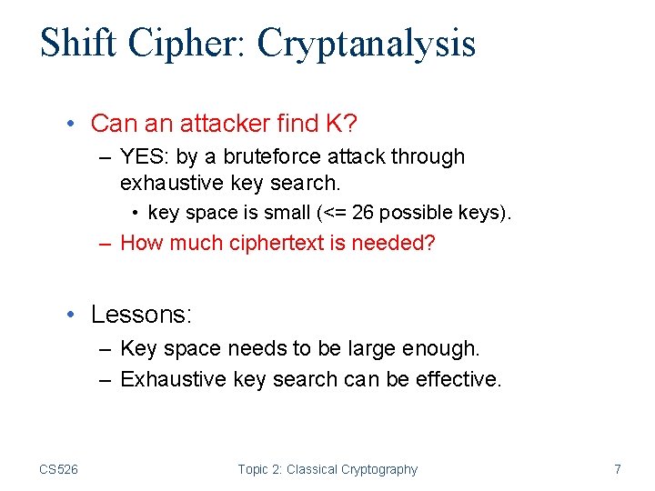 Shift Cipher: Cryptanalysis • Can an attacker find K? – YES: by a bruteforce