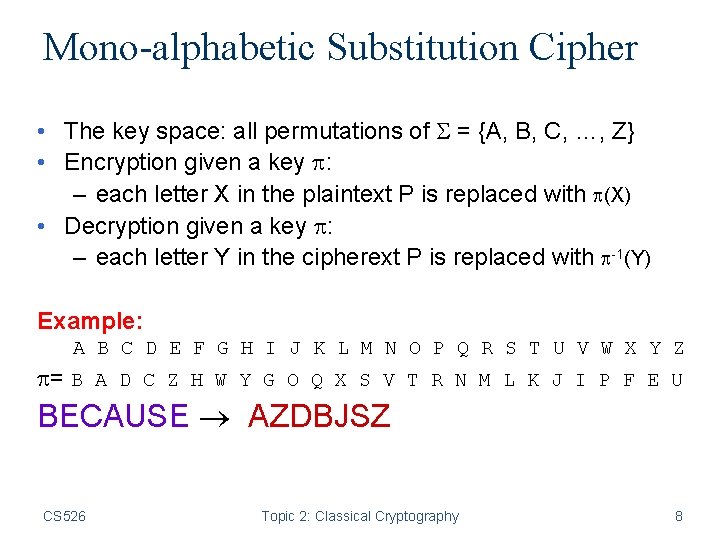 Mono-alphabetic Substitution Cipher • The key space: all permutations of = {A, B, C,