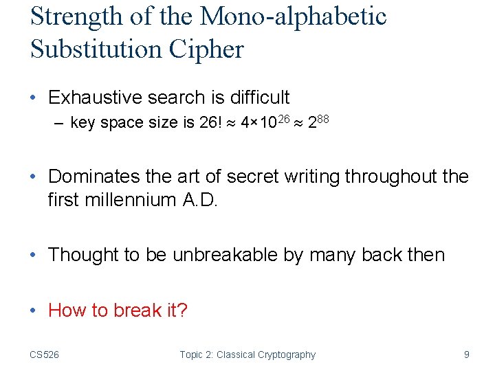 Strength of the Mono-alphabetic Substitution Cipher • Exhaustive search is difficult – key space
