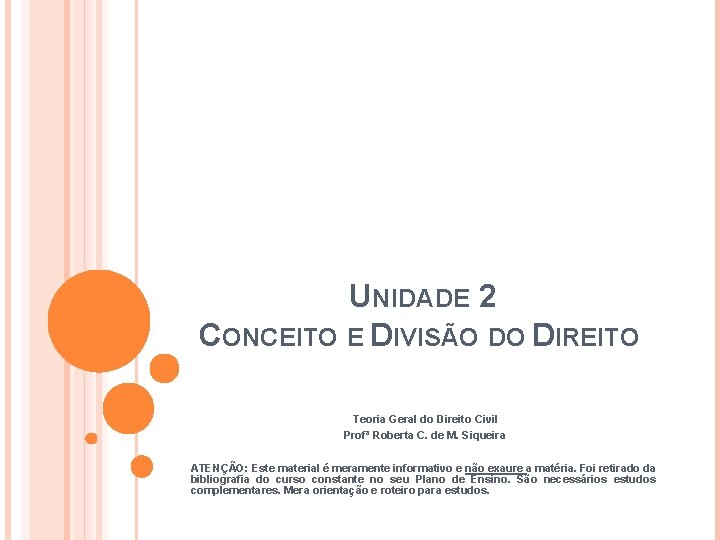 UNIDADE 2 CONCEITO E DIVISÃO DO DIREITO Teoria Geral do Direito Civil Profª Roberta