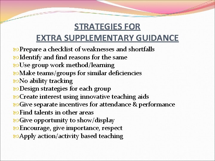 STRATEGIES FOR EXTRA SUPPLEMENTARY GUIDANCE Prepare a checklist of weaknesses and shortfalls Identify and