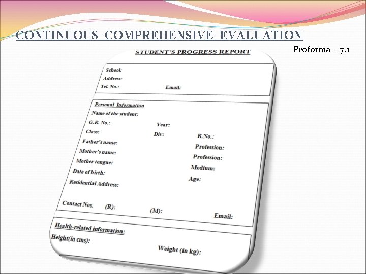 CONTINUOUS COMPREHENSIVE EVALUATION Proforma – 7. 1 