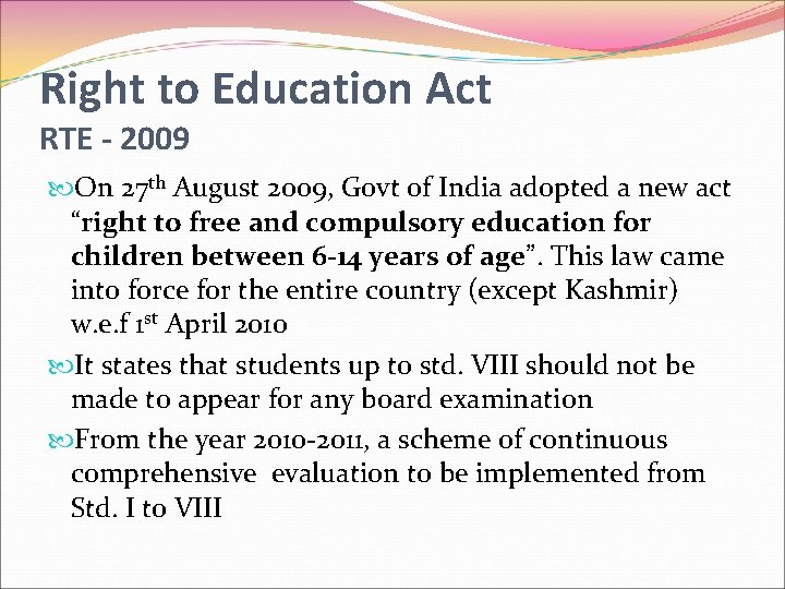Right to Education Act RTE - 2009 On 27 th August 2009, Govt of