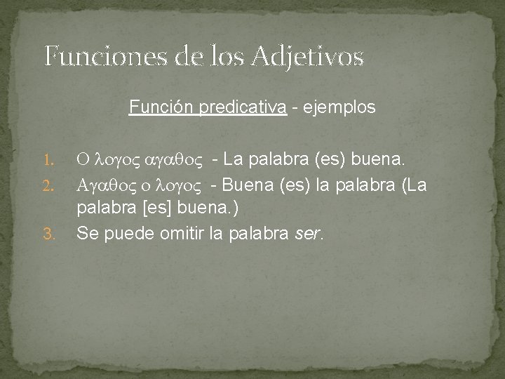 Funciones de los Adjetivos Función predicativa - ejemplos 1. 2. 3. - La palabra