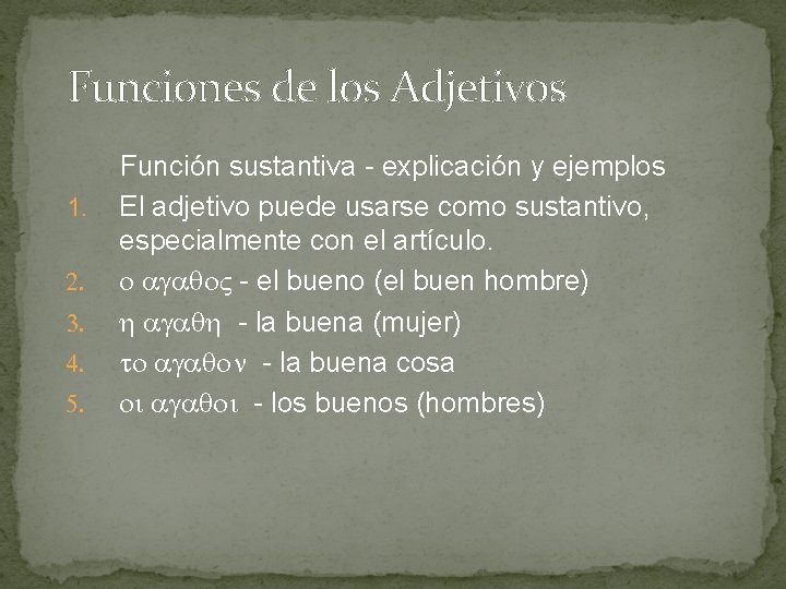 Funciones de los Adjetivos 1. 2. 3. 4. 5. Función sustantiva - explicación y