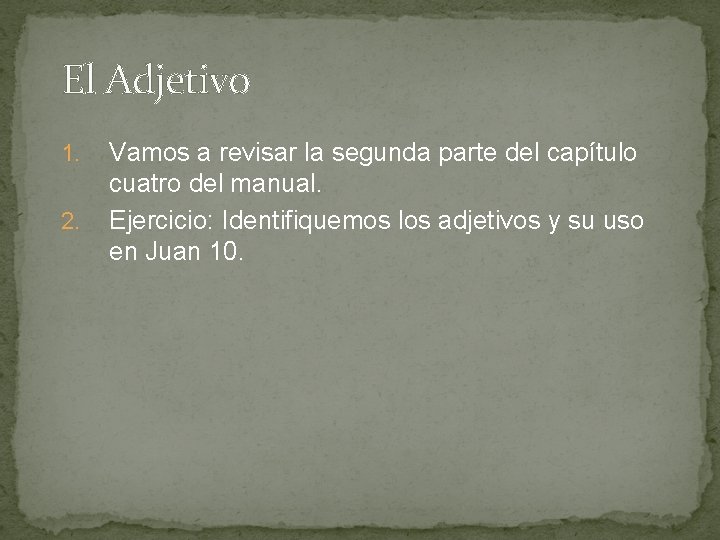 El Adjetivo 1. 2. Vamos a revisar la segunda parte del capítulo cuatro del