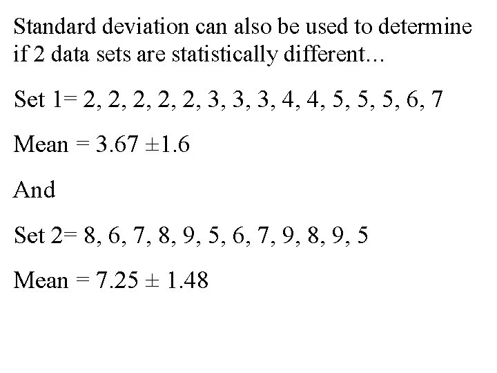 Standard deviation can also be used to determine if 2 data sets are statistically Standard deviation can also be used to determine if 2 data sets are statistically