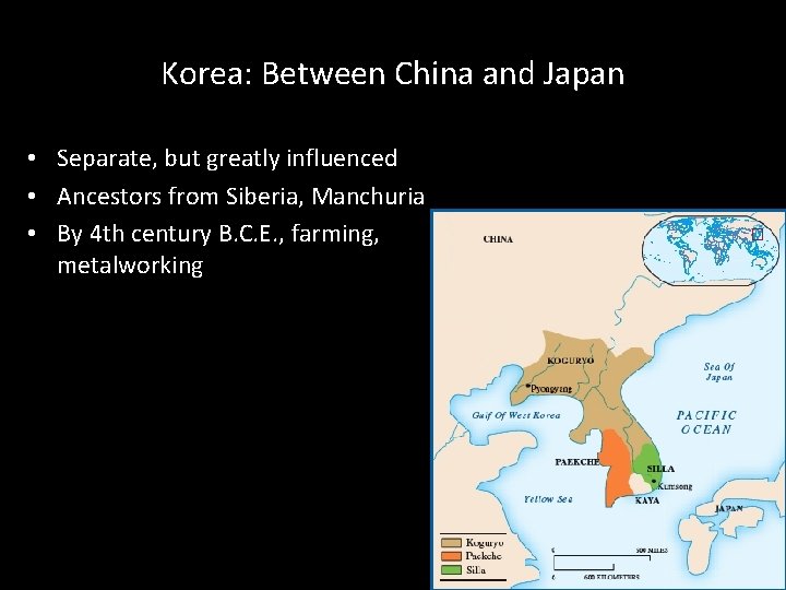 Korea: Between China and Japan • Separate, but greatly influenced • Ancestors from Siberia, Korea: Between China and Japan • Separate, but greatly influenced • Ancestors from Siberia,