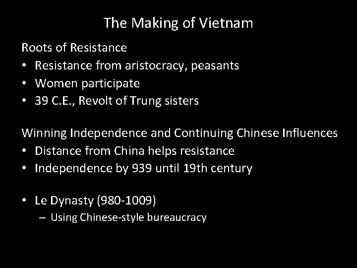 The Making of Vietnam Roots of Resistance • Resistance from aristocracy, peasants • Women The Making of Vietnam Roots of Resistance • Resistance from aristocracy, peasants • Women