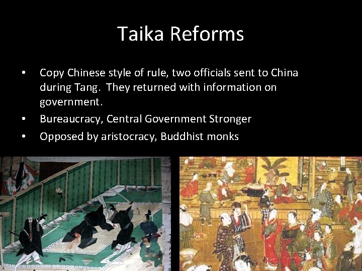 Taika Reforms • • • Copy Chinese style of rule, two officials sent to Taika Reforms • • • Copy Chinese style of rule, two officials sent to