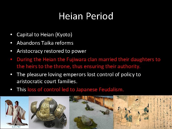 Heian Period Capital to Heian (Kyoto) Abandons Taika reforms Aristocracy restored to power During Heian Period Capital to Heian (Kyoto) Abandons Taika reforms Aristocracy restored to power During