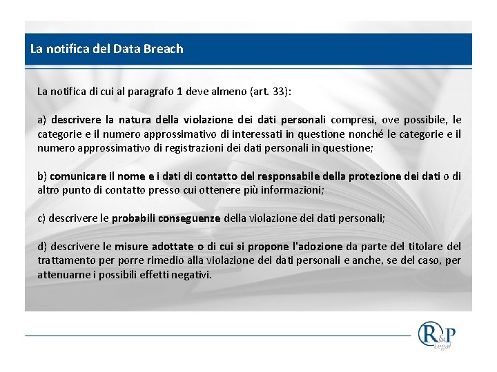 La notifica del Data Breach La notifica di cui al paragrafo 1 deve almeno