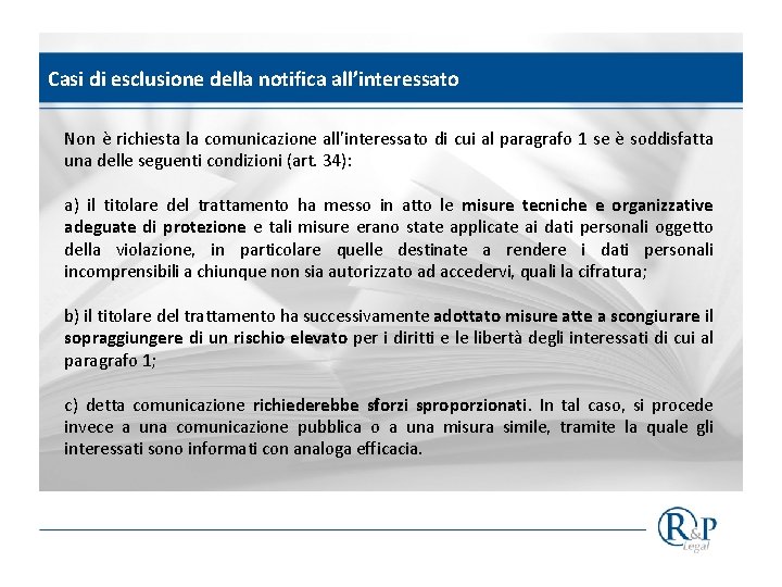 Casi di esclusione della notifica all’interessato Non è richiesta la comunicazione all'interessato di cui