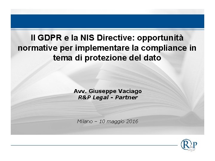 Il GDPR e la NIS Directive: opportunità normative per implementare la compliance in tema