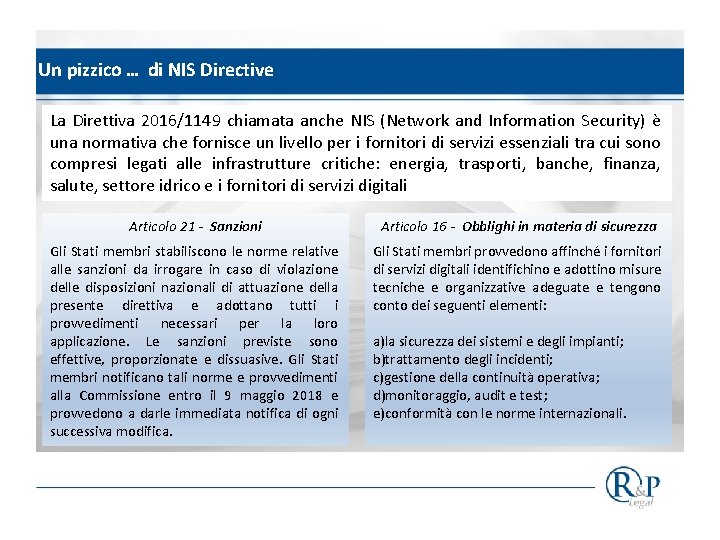 Un pizzico … di NIS Directive La Direttiva 2016/1149 chiamata anche NIS (Network and