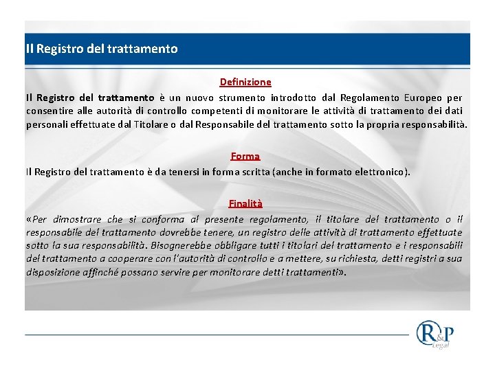 Il Registro del trattamento Definizione Il Registro del trattamento è un nuovo strumento introdotto