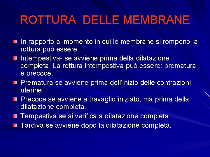 ROTTURA DELLE MEMBRANE In rapporto al momento in cui le membrane si rompono la