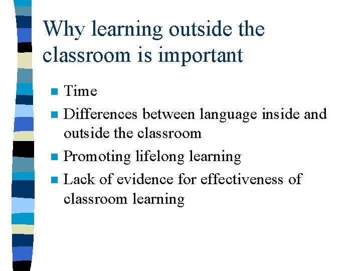 Why learning outside the classroom is important n n Time Differences between language inside