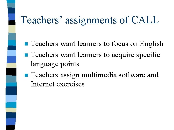 Teachers’ assignments of CALL n n n Teachers want learners to focus on English