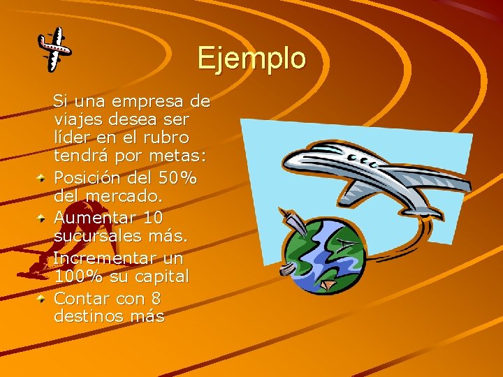 Ejemplo Si una empresa de viajes desea ser líder en el rubro tendrá por
