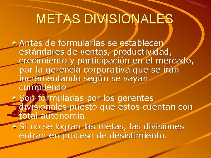 METAS DIVISIONALES Antes de formularlas se establecen estándares de ventas, productividad, crecimiento y participación