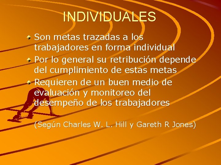 INDIVIDUALES Son metas trazadas a los trabajadores en forma individual Por lo general su