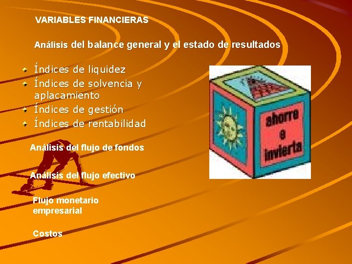 VARIABLES FINANCIERAS Análisis del balance general y el estado de resultados Índices de liquidez