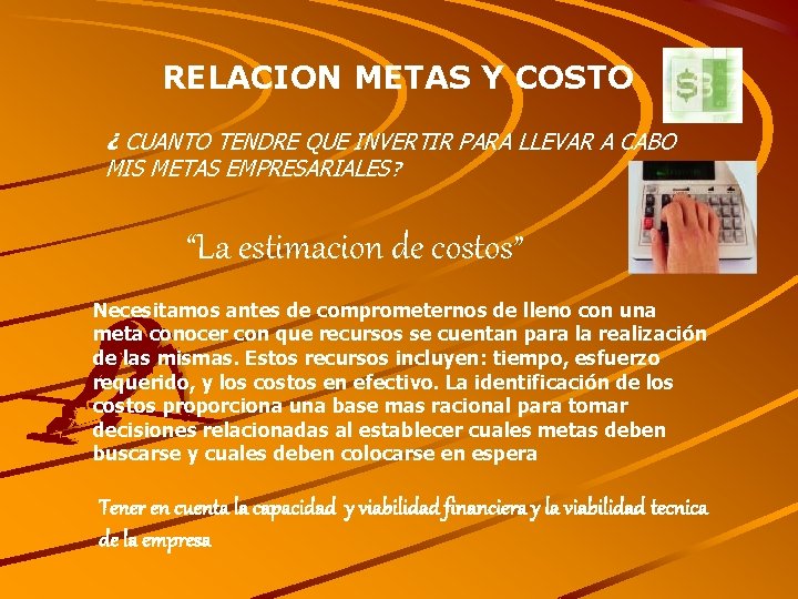 RELACION METAS Y COSTO ¿ CUANTO TENDRE QUE INVERTIR PARA LLEVAR A CABO MIS
