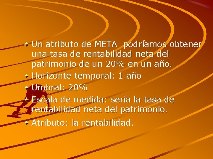 Un atributo de META podríamos obtener una tasa de rentabilidad neta del patrimonio de