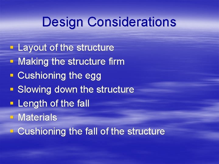 Design Considerations § § § § Layout of the structure Making the structure firm