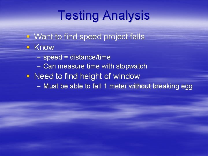 Testing Analysis § Want to find speed project falls § Know – speed =