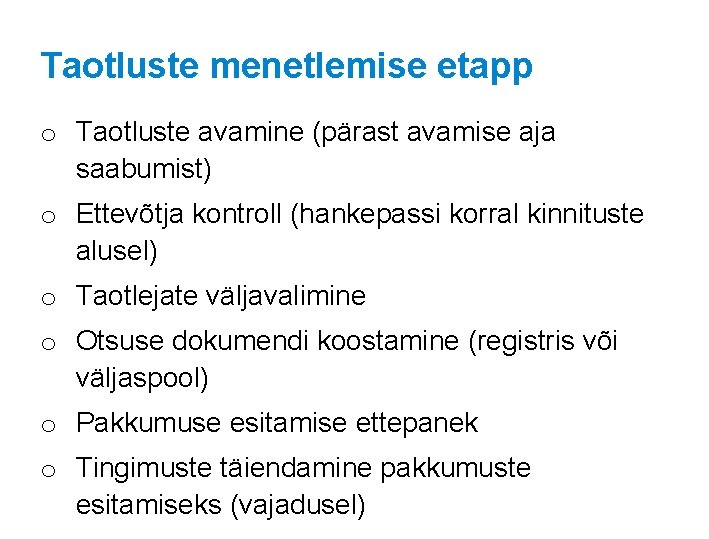 Taotluste menetlemise etapp o Taotluste avamine (pärast avamise aja saabumist) o Ettevõtja kontroll (hankepassi