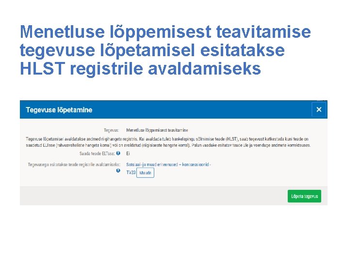 Menetluse lõppemisest teavitamise tegevuse lõpetamisel esitatakse HLST registrile avaldamiseks 