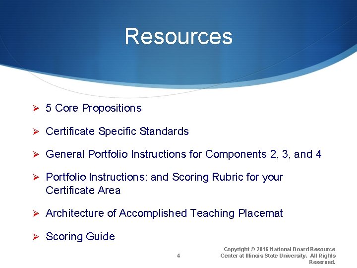 Resources Ø 5 Core Propositions Ø Certificate Specific Standards Ø General Portfolio Instructions for
