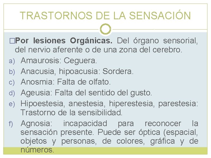 TRASTORNOS DE LA SENSACIÓN �Por lesiones Orgánicas. Del órgano sensorial, del nervio aferente o