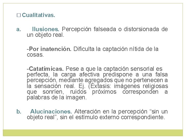 � Cualitativas. a. Ilusiones. Percepción falseada o distorsionada de un objeto real. -Por inatención.