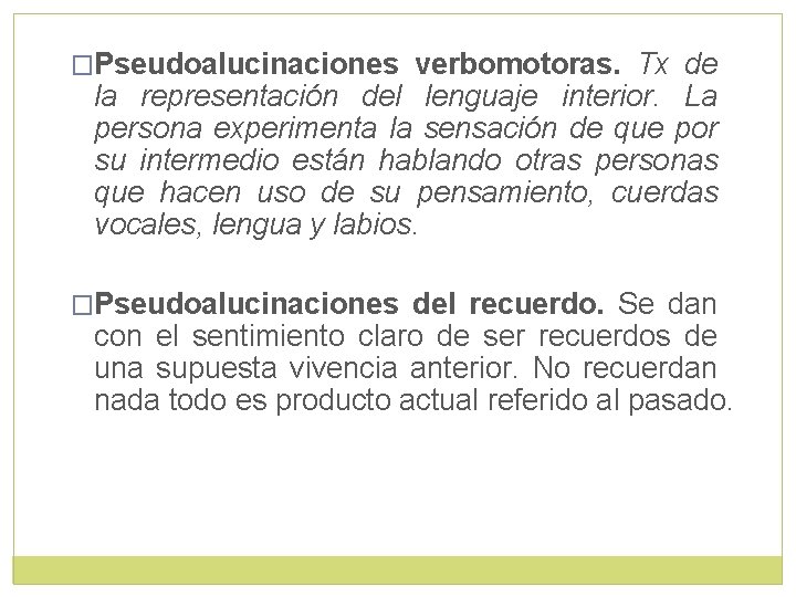 �Pseudoalucinaciones verbomotoras. Tx de la representación del lenguaje interior. La persona experimenta la sensación