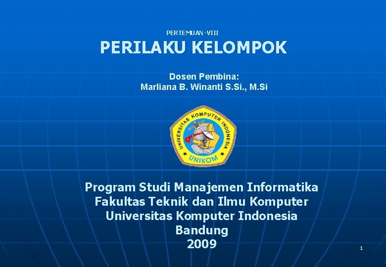 PERTEMUAN-VIII PERILAKU KELOMPOK Dosen Pembina: Marliana B. Winanti S. Si. , M. Si Program