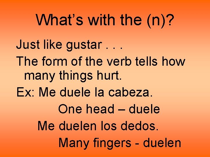 What’s with the (n)? Just like gustar. . . The form of the verb What’s with the (n)? Just like gustar. . . The form of the verb