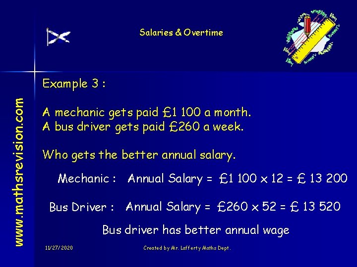 Salaries & Overtime www. mathsrevision. com Example 3 : A mechanic gets paid £